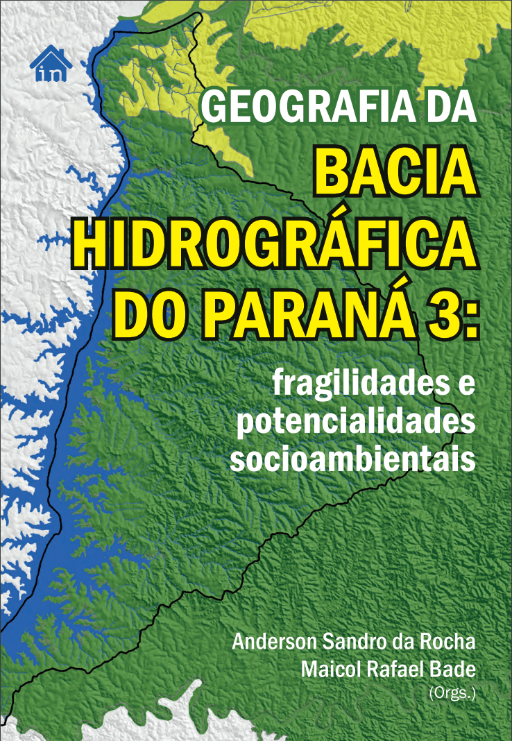 Geografia da Bacia Hidrográfica do Paraná 3: fragilidades e potencialidades socioambientais
